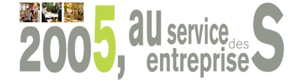 2005, au service des entreprises.