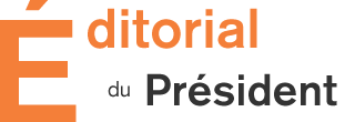 &Eacute;ditorial du Pr&eacute;sident