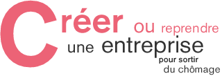 Cr&eacute;er ou reprendre une entreprise pour sortir du ch&ocirc;mage