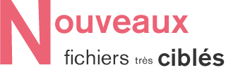 Nouveaux fichiers tr&egrave;s cibl&eacute;s
