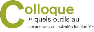 Colloque &laquo; quels outils au service des collectivit&eacute;s locales ? &raquo;