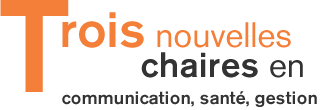 Trois nouvelles chaires en communication, sant&eacute;, gestion