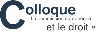Colloque &laquo; La commission europ&eacute;enne et le droit &raquo;
