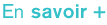 En Savoir +